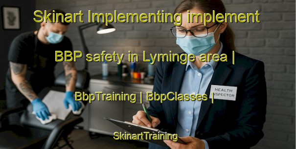 Skinart Implementing implement BBP safety in Lyminge area | BbpTraining | BbpClasses | SkinartTraining-United Kingdom